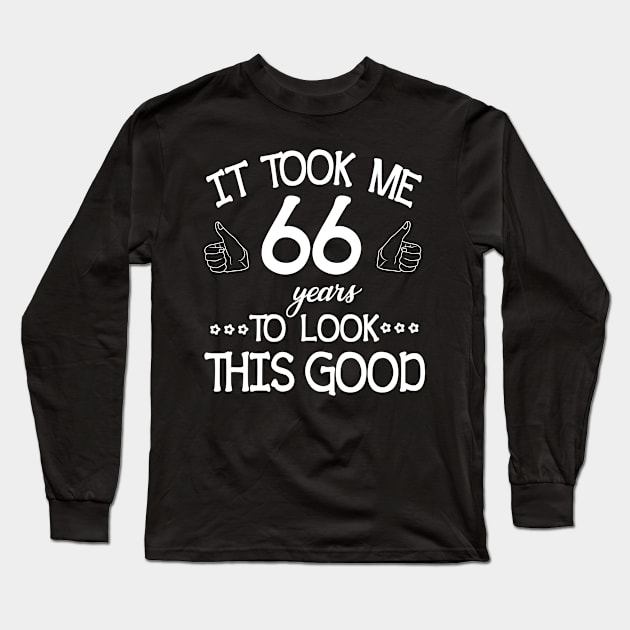 Happy Birthday To Me You Dad Mom Son Daughter Was Born In 1954 It Took Me 66 Years To Look This Good Long Sleeve T-Shirt by bakhanh123